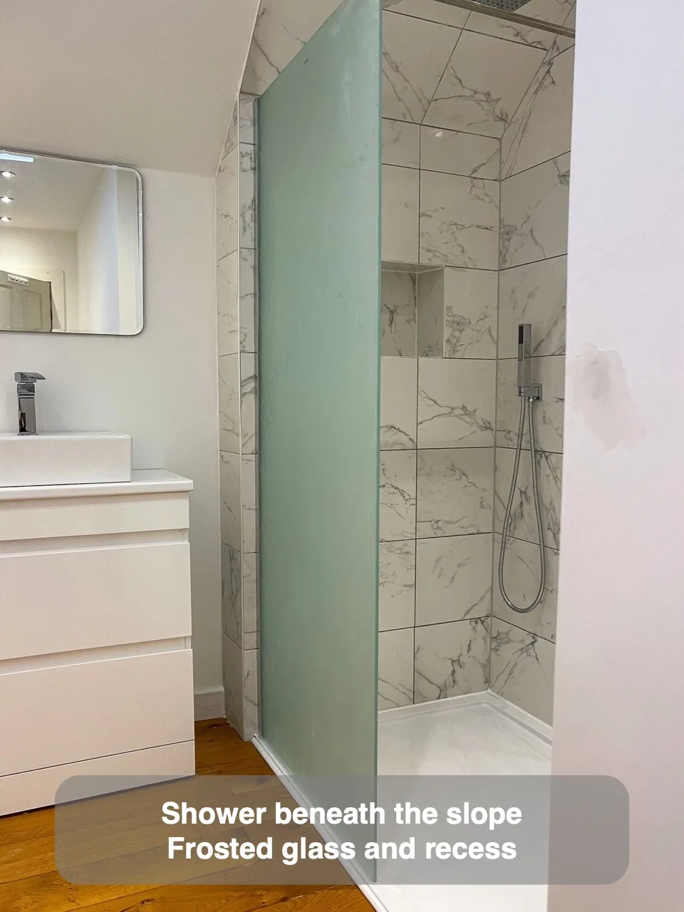 Shower beneath the slope — Frosted glass and recess