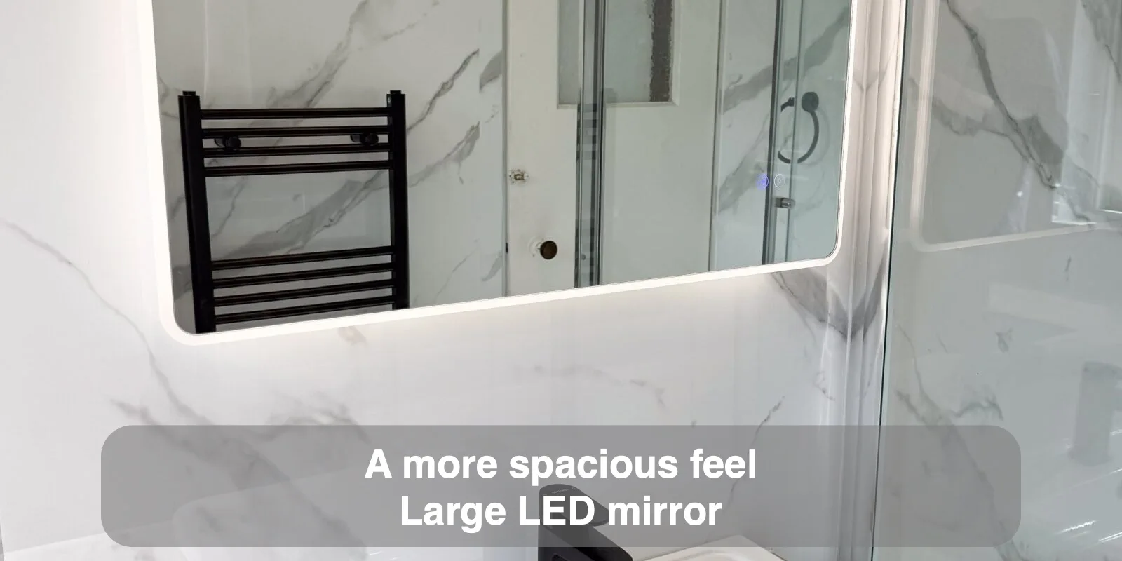 A more spacious feel — Large LED mirror