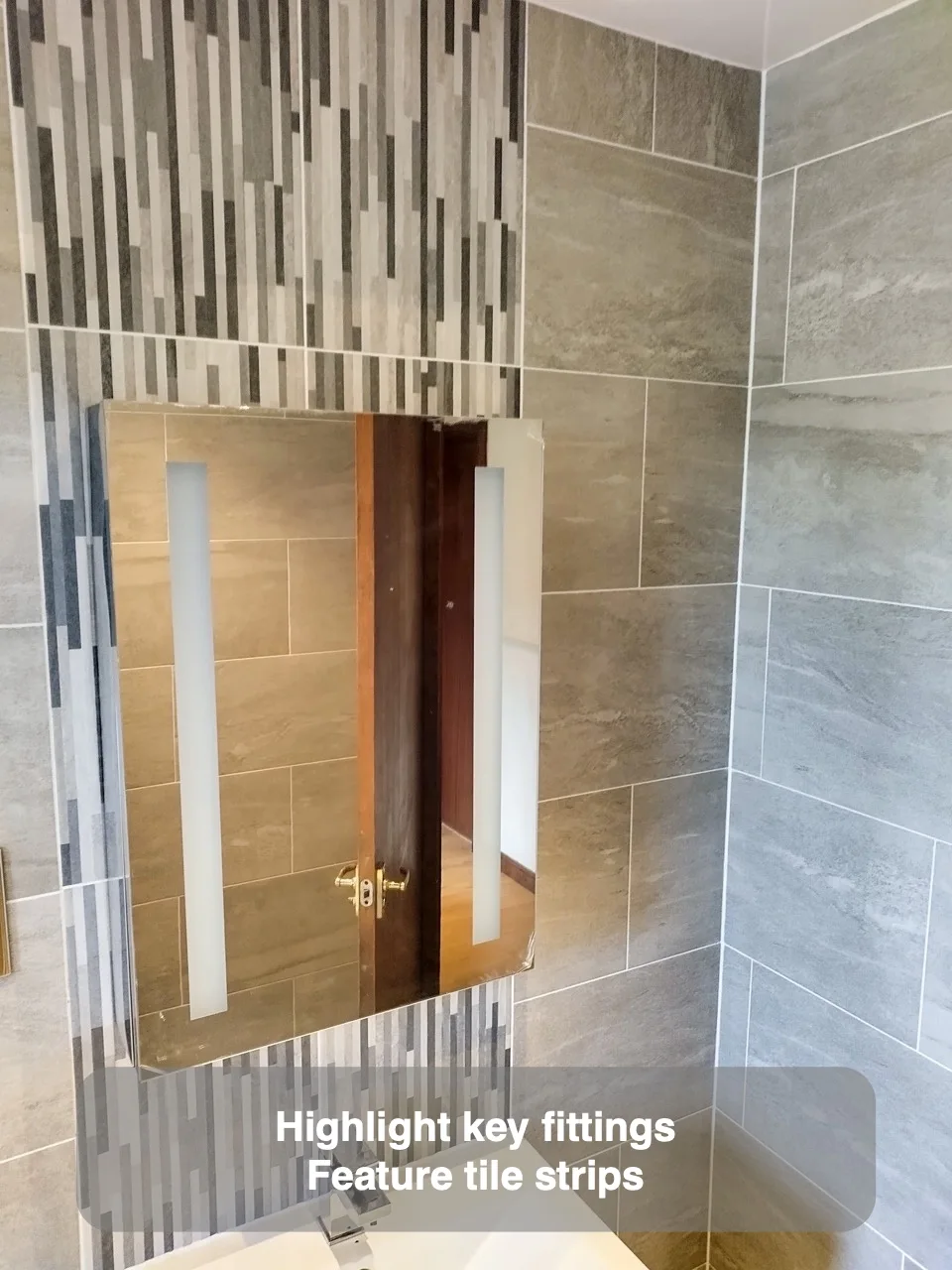 Highlight key fittings — Feature tile strips