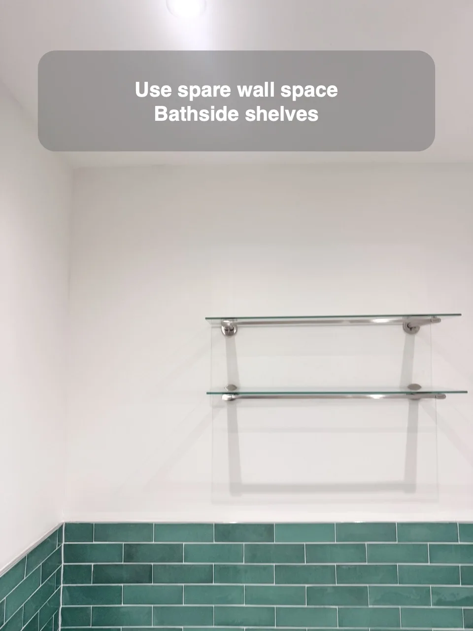 Use spare wall space — Bathside shelves